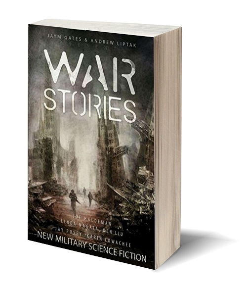 WAR STORIES: NEW MILITARY SCIENCE FICTION Edited by Jaym Gates & Andrew ...