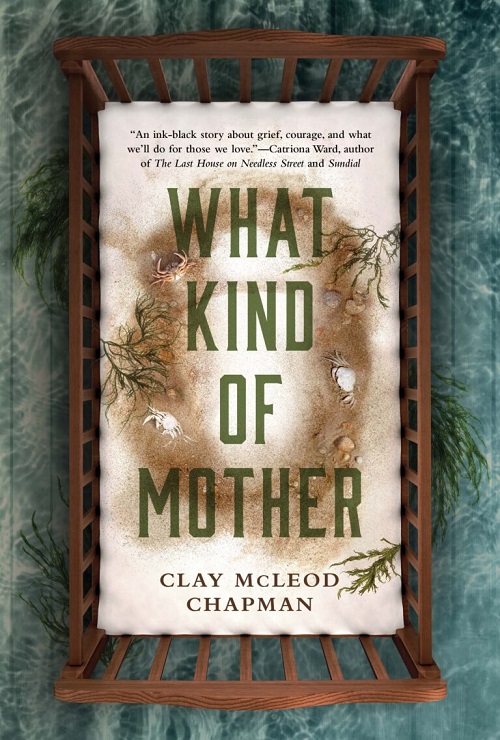 WHAT KIND OF MOTHER by Clay McLeod Chapman – Review – Books, Bones & Buffy